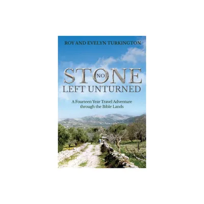 No Stone Left Unturned - by Roy And Evelyn Turkington (Paperback)