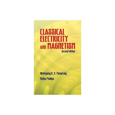 Classical Electricity and Magnetism - (Dover Books on Physics) 2nd Edition by Wolfgang K H Panofsky & Melba Phillips (Paperback)