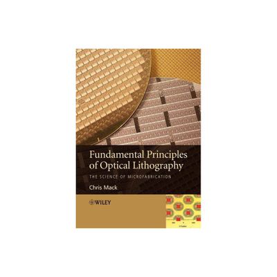 Fundamental Principles of Optical - by Chris Mack (Paperback)