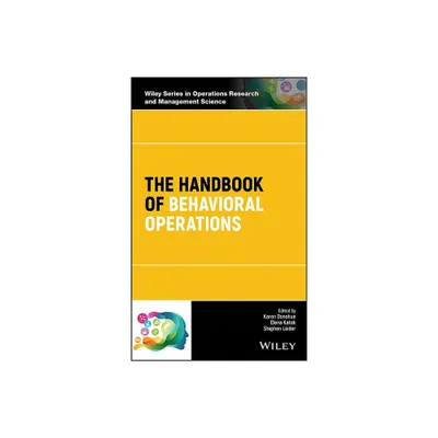 The Handbook of Behavioral Operations - (Wiley Operations Research and Management Science) by Karen Donohue & Elena Katok & Stephen Leider