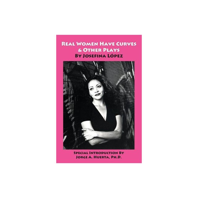 Real Women Have Curves & Other Plays - by Josefina Lopez (Paperback)