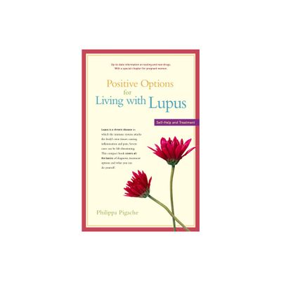 Positive Options for Living with Lupus - (Positive Options for Health) by Philippa Pigache (Paperback)