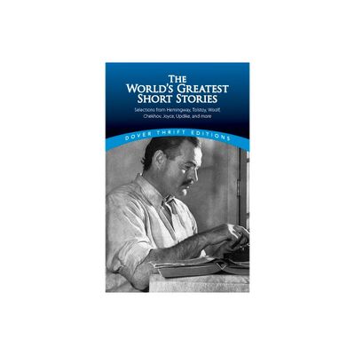 The Worlds Greatest Short Stories - (Dover Thrift Editions: Short Stories) by James Daley (Paperback)