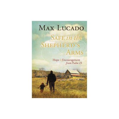 Safe in the Shepherds Arms - by Max Lucado (Hardcover)