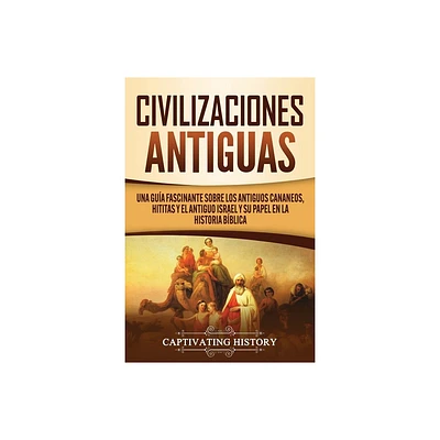 Civilizaciones antiguas - by Captivating History (Paperback)