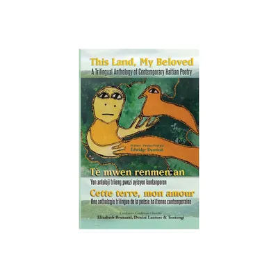 This Land, My Beloved A Trilingual Anthology of Contemporary Haitian Poetry - by Eddy Toussaint Tontongi & Elizabeth Brunazzi & Deniz Lauture