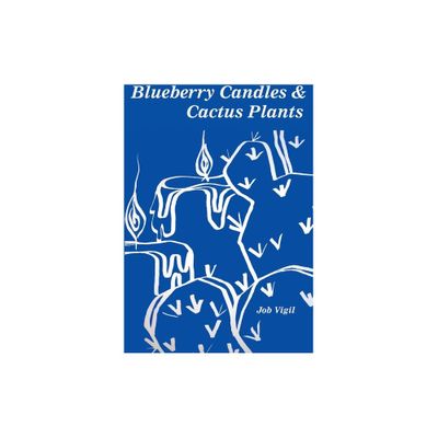 Blueberry Candles and Cactus Plants - by Job Vigil (Paperback)