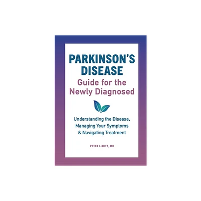 Parkinsons Disease Guide for the Newly Diagnosed - by Peter Lewitt (Paperback)