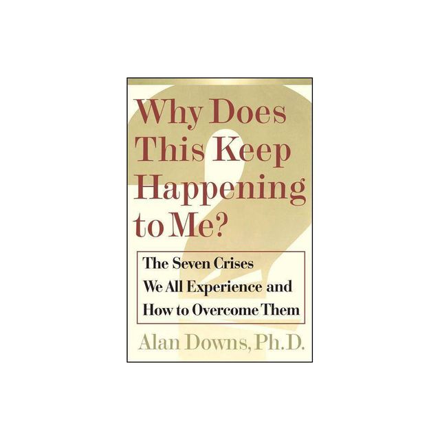 Why Does This Keep Happening? - by Alan Downs (Paperback)