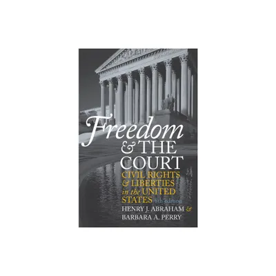 Freedom and the Court - (Eighth Edition) 8th Edition by Henry J Abraham & Barbara A Perry (Paperback)