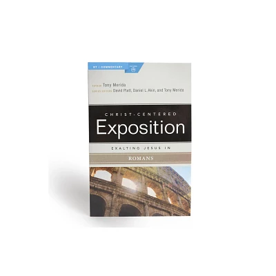 Exalting Jesus in Romans - (Christ-Centered Exposition Commentary) by Tony Merida (Paperback)