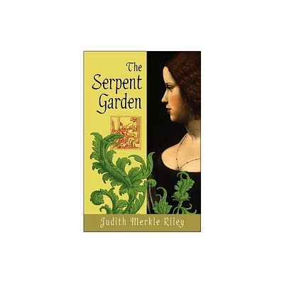 The Serpent Garden - by Judith Merkle Riley (Paperback)