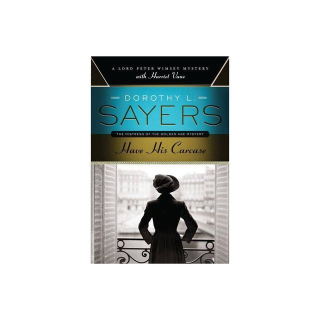 Have His Carcase - by Dorothy L Sayers (Paperback)