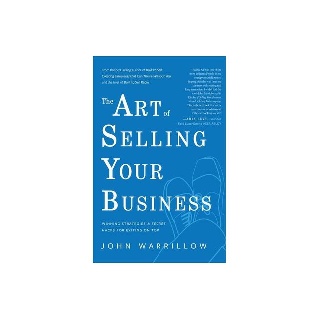 The Art of Selling Your Business - by John Warrillow (Hardcover)