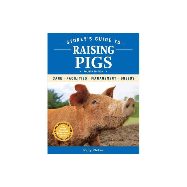 Storeys Guide to Raising Pigs, 4th Edition - by Kelly Klober (Paperback)