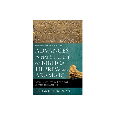 Advances in the Study of Biblical Hebrew and Aramaic - by Benjamin J Noonan (Paperback)