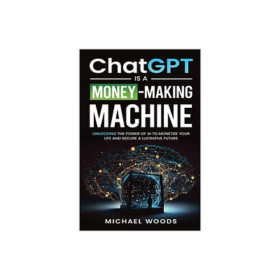 ChatGPT IS A MONEY-MAKING MACHINE - Large Print by Michael Woods (Paperback)