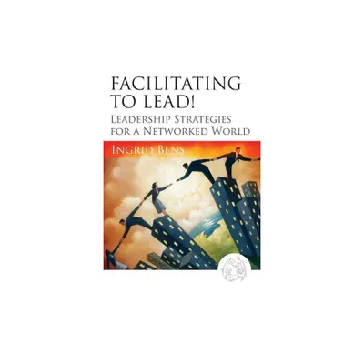 Facilitating to Lead! - by Ingrid Bens (Paperback)