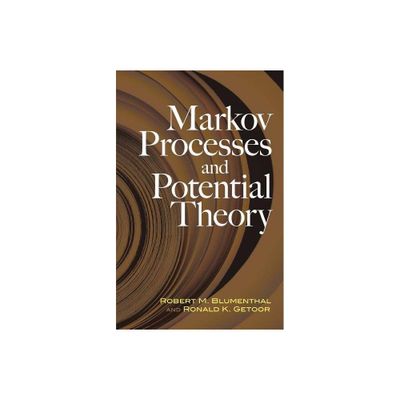 Markov Processes and Potential Theory - (Dover Books on Mathematics) by Robert M Blumenthal & Ronald K Getoor (Paperback)