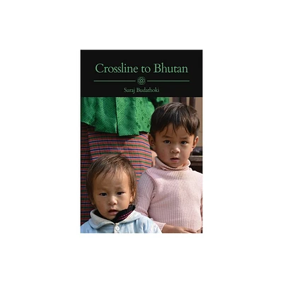 Crossline to Bhutan - by Suraj Budathoki (Paperback)