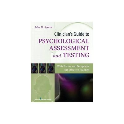 Clinicians Guide to Psychological Assessment and Testing - by John Spores (Paperback)