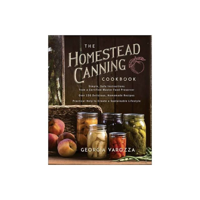 The Homestead Canning Cookbook - (The Homestead Essentials) by Georgia Varozza (Paperback)