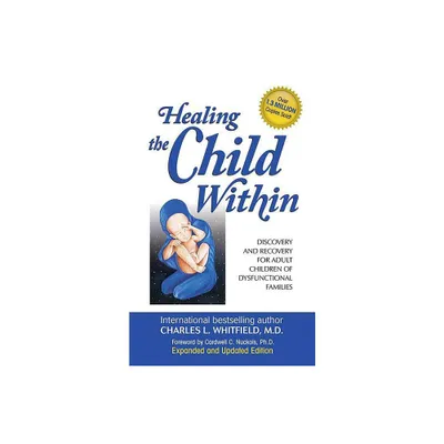 Healing the Child Within - by Charles Whitfield (Paperback)