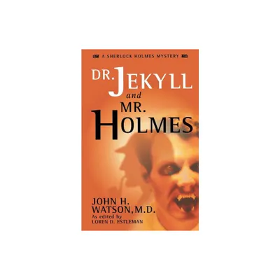 Dr. Jekyll and Mr. Holmes - (John H. Watson, M.D) by Loren D Estleman (Paperback)