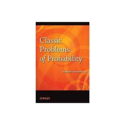 Classic Problems of Probability - by Prakash Gorroochurn (Paperback)