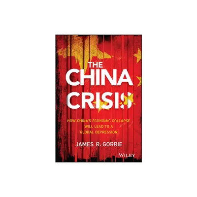 The China Crisis - by James R Gorrie (Hardcover)