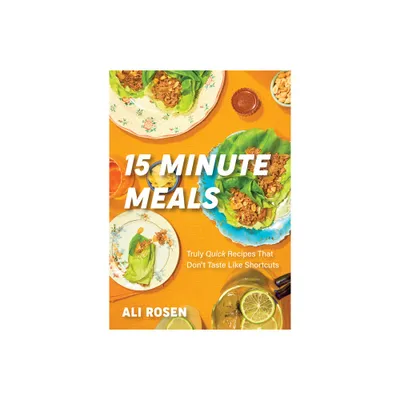 15 Minute Meals - by Ali Rosen (Hardcover)