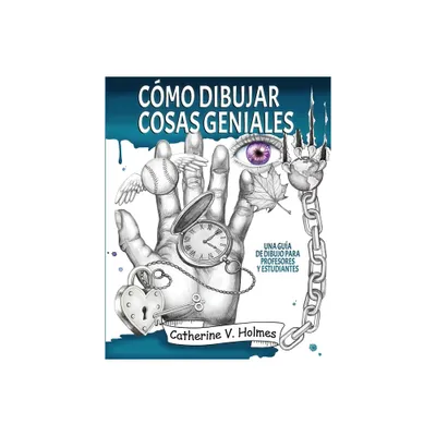 Cmo dibujar cosas geniales - (Cmo Dibujar Cosas Geniales) by Catherine V Holmes (Paperback)