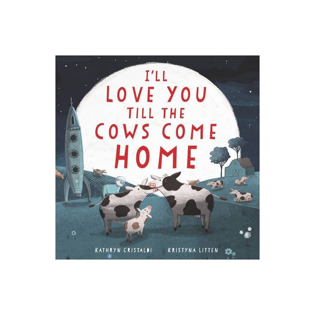 Ill Love You Till the Cows Come Home Board Book - by Kathryn Cristaldi