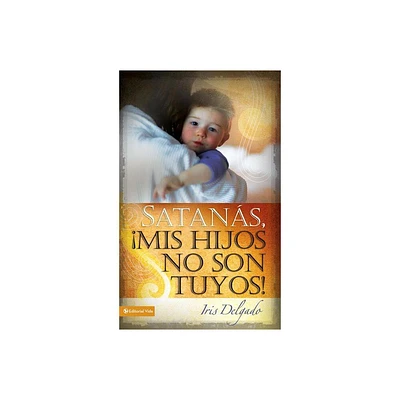 Satans, MIS Hijos No Son Tuyos, Edicin Revisada - by Iris Delgado (Paperback)