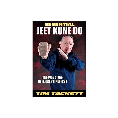 Essential Jeet Kune Do - by Tim Tackett (Paperback)