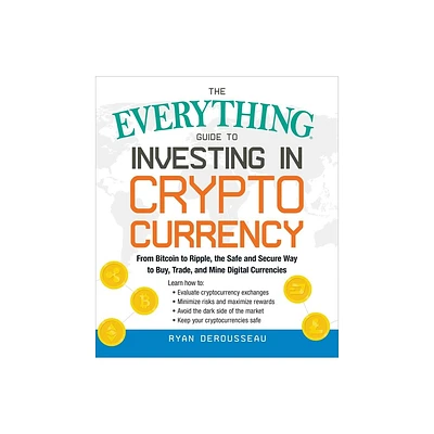 The Everything Guide to Investing in Cryptocurrency - (Everything(r)) by Ryan Derousseau (Paperback)