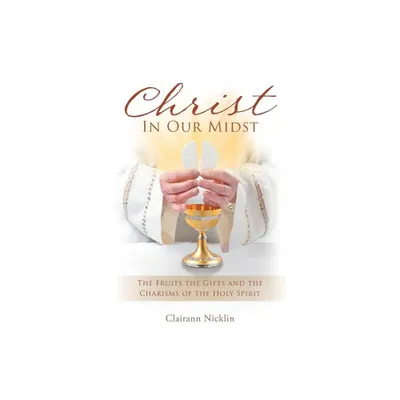 Christ In Our Midst - by Clairann Nicklin (Paperback)