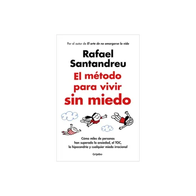 El Mtodo Para Vivir Sin Miedo / The Method to Live Fearlessly - by Rafael Santandreu (Paperback)