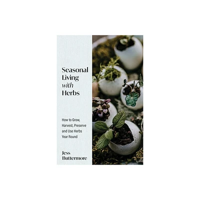 Seasonal Living with Herbs - by Jess Buttermore (Hardcover)