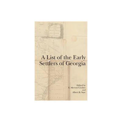 A List of the Early Settlers of Georgia - by E Merton Coulter & Albert B Saye (Paperback)