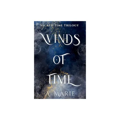 Winds of Time - (Sacred Time Trilogy) by A Marie (Paperback)