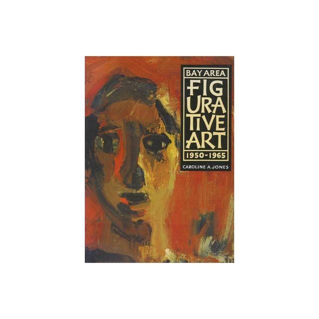 Bay Area Figurative Art - by Caroline A Jones (Paperback)