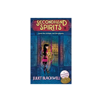 Secondhand Spirits - (Witchcraft Mystery) by Juliet Blackwell (Paperback)