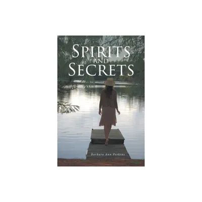 Spirits and Secrets - by Barbara Ann Perkins (Paperback)