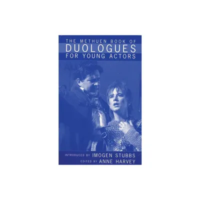 The Methuen Book of Duologues for Young Actors - (Audition Speeches) by Anne Harvey (Paperback)