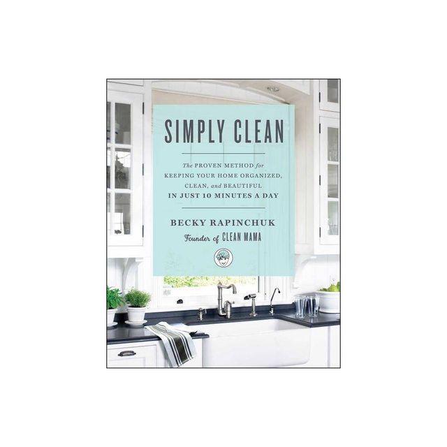 Simply Clean - by Becky Rapinchuk (Paperback)