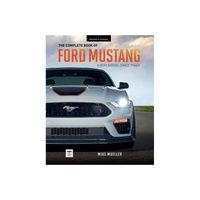 The Complete Book of Ford Mustang - by Mike Mueller (Hardcover)