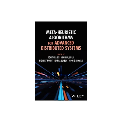 Meta-Heuristic Algorithms for Advanced Distributed Systems - by Rohit Anand & Abhinav Juneja & Digvijay Pandey & Sapna Juneja & Nidhi Sindhwani