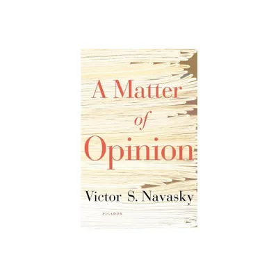 A Matter of Opinion - by Victor S Navasky (Paperback)