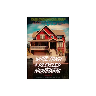 White Trash and Recycled Nightmares - by Rebecca Rowland (Paperback)